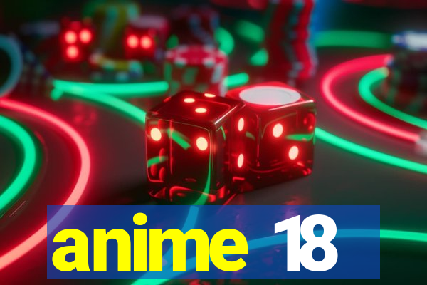 anime 18